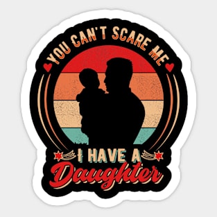 You Can't Scare Me I have a Daughter Sticker